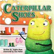Caterpillar Shoes by Muse, Angela; Podles, Ewa, 9781508891314