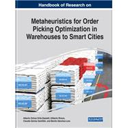 Handbook of Research on Metaheuristics for Order Picking Optimization in Warehouses to Smart Cities by Ortiz-zezzatti, Alberto Ochoa; Rivera, Gilberto; Gmez-santilln, Claudia; Snchezlara, Benito, 9781522581314