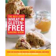 The Best-Ever Wheat-and Gluten-Free Baking Book Over 200 Recipes for Muffins, Cookies, Breads, and More by Wenniger, Mary Ann; Wenniger, Mace, 9781592331314