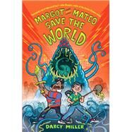 Margot and Mateo Save the World by Miller, Darcy, 9780062461315