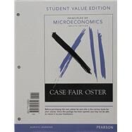 Principles of Microeconomics, Student Value Edition Plus MyLab Economics with Pearson eText -- Access Card Package by Case, Karl E.; Fair, Ray C.; Oster, Sharon E., 9780134421315