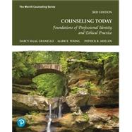 Counseling Today: Foundations of Professional Identity and Ethical Practice by Granello & Young, 9780135341315