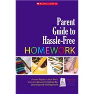 Parent Guide to Hassle-Free Homework Proven Practices that Work?from Experts in the Field by Stein, Judith; Meltzer, Lynn; Krishnan, Kalyani; Pollica, Laura, 9780439821315