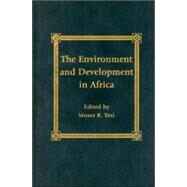 The Environment and Development in Sub-Saharan Africa by Tesi, Moses K.; Bissell, Richard E.; Clapp, Jennifer; Cleaver, Kevin M.; Kalipeni, Ezekiel; Maluwa, Tiyanjana; Marks, Stuart A.; Mijere, Nsolo J.; Mwaniki, Nyaga; Odumosu, Tayo; Schreiber, Gtz A.; Sharma, Narenda P.; Tesi, Peter J., 9780739101315
