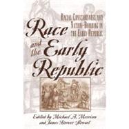 Race and the Early Republic by Morrison, Michael A.; Stewart, James Brewer; Davis, David Brion (CON); Ford, Lacy K., Jr. (CON); Gjerde, Jon (CON), 9780742521315