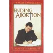 Ending Abortion by Pavone, Frank, 9780899421315