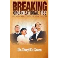 Breaking Organizational Ties by Green, Daryl D., 9781450511315