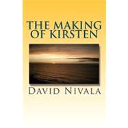 The Making of Kirsten by Nivala, David, 9781453651315