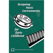 Designing Music Environments for Early Childhood by Kenney, Susan H.; Persellin, Diane, 9781565451315
