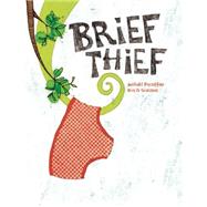 Brief Thief by Escoffier, Michael; Di Giacomo, Kris, 9781592701315