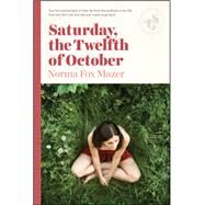 Saturday, the Twelfth of October by Mazer, Norma Fox, 9781939601315