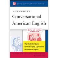 McGraw-Hill's Conversational American English The Illustrated Guide to Everyday Expressions of American English by Spears, Richard; Birner, Betty; Kleinedler, Steven; Nisset, Luc, 9780071741316