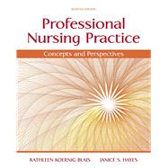 Professional Nursing Practice Concepts and Perspectives by Kathleen Koernig Blais, Ed.D., RN; Janice S. Hayes, PhD, RN, 9780133801316