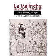 LA Malinche in Mexican Literature from History to Myth by Cypess, Sandra Messinger, 9780292751316