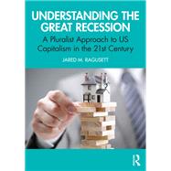 Understanding the Great Recession by Jared M. Ragusett, 9780429461316