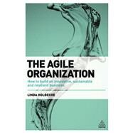 The Agile Organization by Holbeche, Linda, 9780749471316