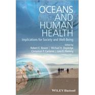 Oceans and Human Health: Implications for Society and Well-Being by Bowen, Robert E.; Depledge, Michael H.; Carlarne, Cinnamon P.; Fleming, Lora E., 9781119941316