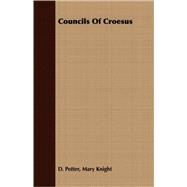 Councils of Croesus by Potter, Mary Knight, 9781409701316