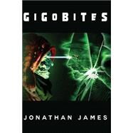 Gigobites by James, Jonathan L.; Owen, Sion Tomos; Bateman, Glyn, 9781507881316