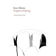 Enigmas of Spring by Almino, Joao; Mcneil, Rhett, 9781628971316