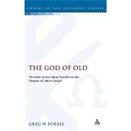 The God of Old The Role of the Lukan Parables in the Purpose of Luke's Gospel by Forbes, Greg, 9781841271316