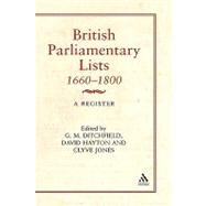 British Parliamentary Lists, 1660-1880 A Register by Ditchfield, G. M.; Hayton, David; Jones, Clyve, 9781852851316
