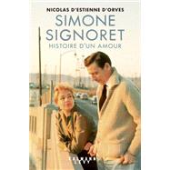 Simone Signoret, histoire d'un amour by Nicolas d' Estienne d'Orves, 9782702191316