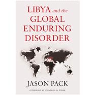 Libya and the Global Enduring Disorder by Pack, Jason, 9780197631317