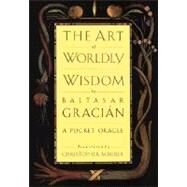 The Art of Worldly Wisdom by GRACIAN, BALTASARMAURER, CHRISTOPHER, 9780385421317