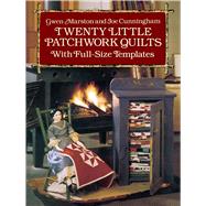 Twenty Little Patchwork Quilts With Full-Size Templates by Marston, Gwen; Cunningham, Joe, 9780486261317