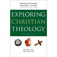 Exploring Christian Theology by Holsteen, Nathan D.; Svigel, Michael J.; Burns, J. Lanier (CON); Adair, John (CON); Kreider, Glenn R. (CON), 9780764211317