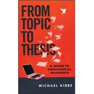 From Topic to Thesis by Kibbe, Michael, 9780830851317