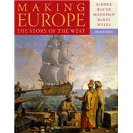 Making Europe The Story of the West by Kidner, Frank; Bucur, Maria; Mathisen, Ralph; McKee, Sally; Weeks, Theodore, 9781111841317