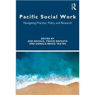 Pacific Social Work: Navigating Practice, Policy and Research by Ravulo; JioJi, 9781138501317
