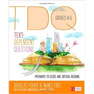Text Dependent Questions, Grades K-5 by Fisher, Douglas; Frey, Nancy; Anderson, Heather L.; Thayre, Marisol C., 9781483331317