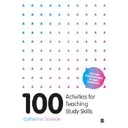 100 Activities for Teaching Study Skills by Dawson, Catherine, 9781526441317