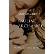 The Manuscripts of Pauline Archange by Blais, Marie-Claire; Coltman, Derek; Lobdell, David; Callaghan, Barry, 9781550961317