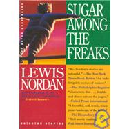 Sugar among the Freaks : Selected Stories by Nordan, Lewis, 9781565121317