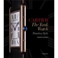 Cartier: The Tank Watch Timeless Style by Cologni, Franco; Sauvage, Eric, 9782080201317