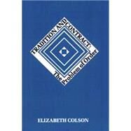 Tradition and Contract: The Problem of Social Order by Colson,Elizabeth, 9780202011318