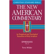 Ephesians An Exegetical and Theological Exposition of Holy Scripture by Wilder, Terry L.; Clendenen, E. Ray; Dockery, David S.; Patterson, Dr. Paige; Melick, Jr., Richard R., 9780805401318