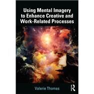 Reflective Practice with Mental Imagery: Methods for enhancing creative and work-related processes by Thomas; Valerie, 9781138731318