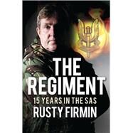 The Regiment 15 Years in the SAS by Firmin, Rusty, 9781472811318