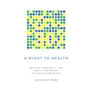 A Right to Health by Jerome, Jessica Scott, 9781477311318