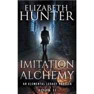 Imitation and Alchemy by Hunter, Elizabeth, 9781519741318