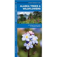 Alaska Trees & Wildflowers A Folding Pocket Guide to Familiar Plants by Kavanagh, James; Leung, Raymond, 9781583551318