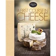 A First Course in Cheese Bedford Cheese Shop by Kamin, Charlotte; Mcelroy, Nathan, 9781631061318