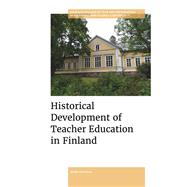 Historical Development of Teacher Education in Finland by Jussi V�limaa, 9781804551318