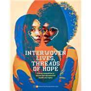 State of World Population 2024: Interwoven Lives, Threads of Hope - Ending Inequalities in Sexual and Reproductive Health and Rights by United Nations Population Fund (UNFPA), 9789210031318