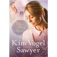 When Mercy Rains A Novel by VOGEL SAWYER, KIM, 9780307731319